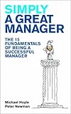 Simply a great manager : the 15 fundamentals of being a successful manager