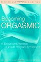 Becoming Orgasmic: A Sexual and Personal Growth Program for Women