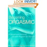 Becoming Orgasmic: A Sexual and Personal Growth Program for Women by Julia Heiman, Joseph Ph.D. LoPiccolo and David Palladini