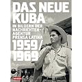 Das neue Kuba in Bildern der Nachrichtenagentur Prensa Latina 1959/1969