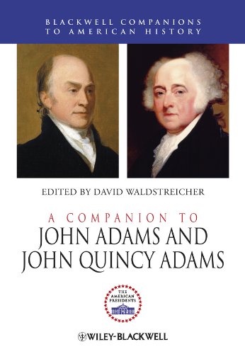 A Companion to John Adams and John Quincy Adams (Wiley Blackwell Companions to American History)