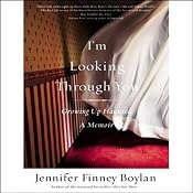I'm Looking Through You: Growing Up Haunted: A Memoir | [Jennifer Finney Boylan]