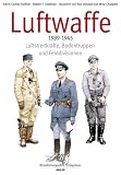 Luftwaffe: Luft- und Bodentruppen 1939-1945 - Kevin Conley Ruffner/Robert F. Stedman, Ron Volstad / Mike Chappell