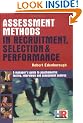 Assessment Methods in Recruitment Selection and Performance: A Manager's Guide to Psychometric Testing Interviews and Assessment Centres