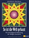 Produkt-Bild: So ist die Welt gebaut:Die kosmologische Bedeutung der Heiligen Geometrie
