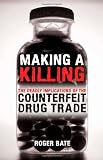 Making a Killing: The Deadly Implications of the Counterfeit Drug Trade