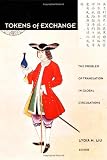 Tokens of Exchange: The Problem of Translation in Global Circulations (Post-Contemporary Interventions)