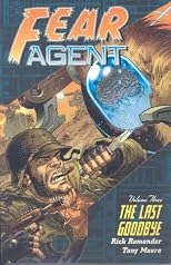 Fear Agent Volume 3: The Last Goodbye (Fear Agent)