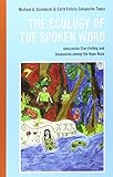 The Ecology of the Spoken Word: Amazonian Storytelling and the Shamanism among the Napo Runa