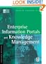 Enterprise Information Portals and Knowledge Management (KMCI Press)