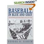 Click here to buy Baseball in Blue and Gray: The National Pastime during the Civil War by  George B. Kirsch.