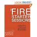 The Fire Starter Sessions: A Soulful + Practical Guide to Creating Success on Your Own Terms