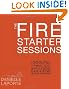The Fire Starter Sessions: A Soulful + Practical Guide to Creating Success on Your Own Terms