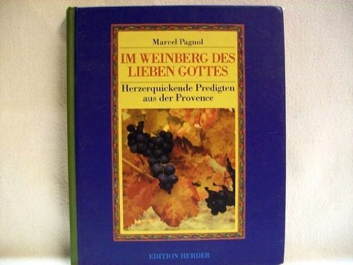 Produkt-Bild: Im Weinberg des lieben Gottes. Herzerquickende Predigten aus der Provence