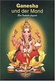 Ganesha und der Mond. Eine indische Legende