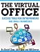 The Virtual Office: Success Tools for Entrepreneurs and Small Businesses The Virtual Office: Success Tools for Entrepreneurs and Small Businesses