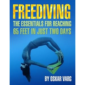 Freediving - The Essentials for reaching 65 feet in just two days (Kindle Edition)