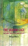 The shadow-cage, and other tales of the supernatural