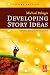 Developing Story Ideas, Second Edition