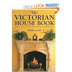 The Victorian House Book: A Practical Guide to Home Repair and Decoration