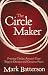 The Circle Maker: Praying Circles Around Your Biggest Dreams and Greatest Fears