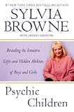  : Psychic Children: Revealing the Intuitive Gifts and Hidden Abilites of Boys and Girls