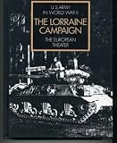 The Lorraine Campaign (U.S. Army in World War II, The European Theater)