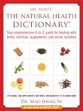 Natural Health Dictionary:Your comprehensive A-to Z guide for healing with herbs, nutrition, supplements, and secret remedies