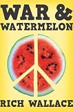 War and Watermelon [Hardcover] [2011] (Author) Rich Wallace