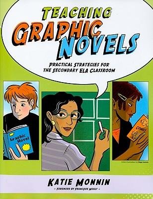 [(Teaching Graphic Novels: Practical Strategies for the Secondary ELA Classroom )] [Author: Katie Monnin] [Jan-2010]