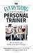 The Everything Guide To Being A Personal Trainer: All You Need to Get Started on a Career in Fitness (Everything (School & Careers))