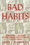 Bad Habits: Drinking, Smoking, Taking Drugs, Gambling, Sexual Misbehavior and Swearing in American History (American Social Experience)