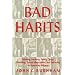 Bad Habits: Drinking, Smoking, Taking Drugs, Gambling, Sexual Misbehavior and Swearing in American History (American Social Experience)