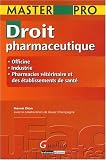Droit pharmaceutique : Officine, industrie, pharmacies vétérinaire et des établissements de santé