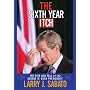 The Sixth Year Itch: The Rise and Fall of the George W. Bush Presidency