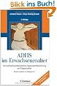 ADHS im Erwachsenenalter: Die Aufmerksamkeitsdefizit-/Hyperaktivit�tsst�rung bei Erwachsenen