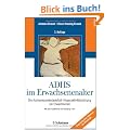 ADHS im Erwachsenenalter: Die Aufmerksamkeitsdefizit-/Hyperaktivit�tsst�rung bei Erwachsenen