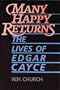 Many Happy Returns: The Lives of Edgar Cayce