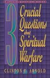 3 Crucial Questions about Spiritual Warfare (Three Crucial Questions)