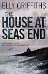 The House at Sea's End: A Case for Investigator Ruth Galloway, Forensic Archaeologist