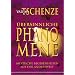 �bersinnliche Ph�nomene: Mystische Begebenheiten aus der Anderswelt