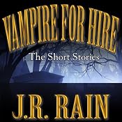 Vampire for Hire: The Short Stories | [J. R. Rain]