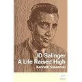 J. D. Salinger: A Life Raised High