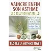 Vaincre enfin son asthme : Une solution naturelle ! Testez la m�thode Naet