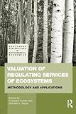 Valuation of regulating services of ecosystems : methodology and applications