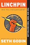 Linchpin: Are You Indispensable?