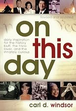 On This Day: Daily Inspiration for the History Buff, the Trivia Lover, and the Innately Curious