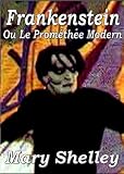 Frankenstein - Ou Le Prométhée Moderne (French Edition)
