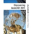 Discovering AutoCAD 2011 (Autodesk Education Press Series)