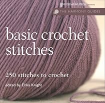 The Harmony Guides: Basic Crochet Stitches: 250 Stitches to Crochet